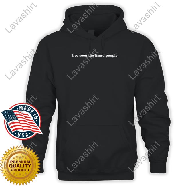 I've Seen The Lizard People Hoodie