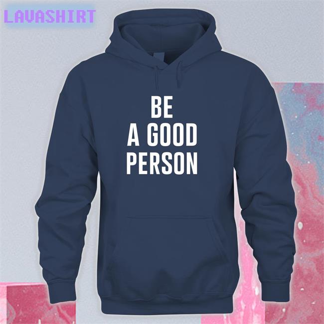 Be A Good Person Hoodie