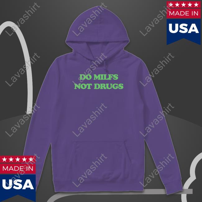 Danny Duncan Do Milfs Not Drugs Shirts