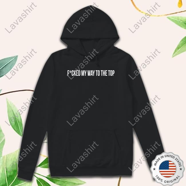 Official Bunnie Xo Fcked My Way To The Top Shirts