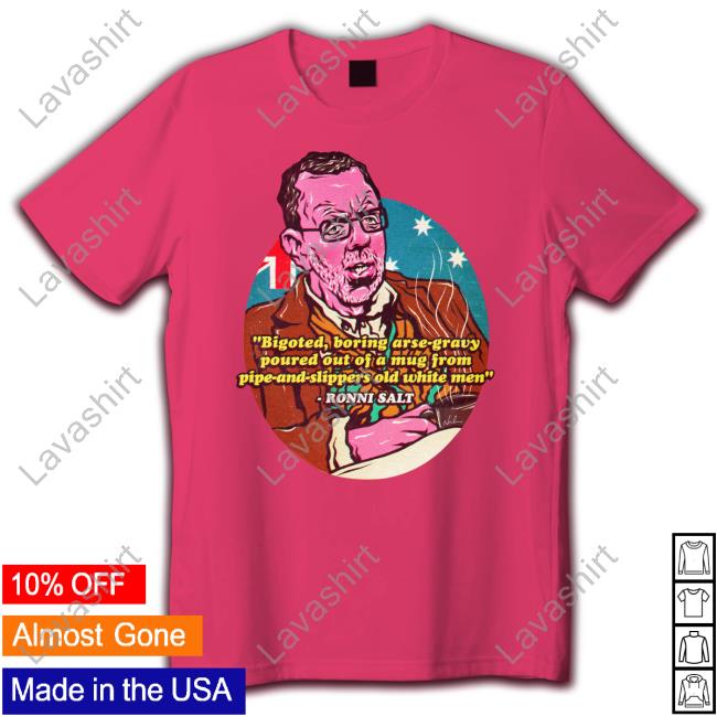 Nordacious Merch Bigoted Boring Arse-Gravy Poured Out Of A Mug From Pipe-And-Slippers Old White Men Ronni Salt T Shirt