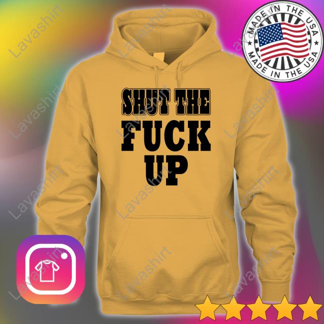 Shut The Fuck Up Hoodies Mkgoblue