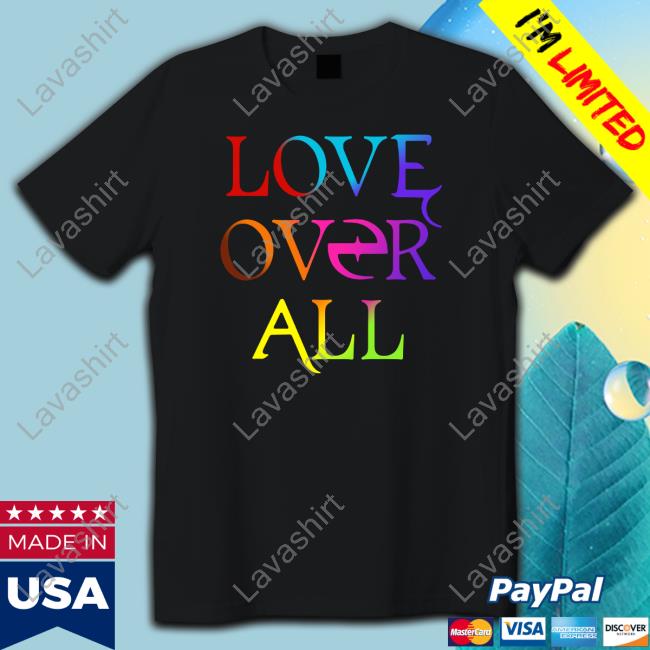 Love Over All Shirt