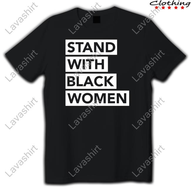 Mike Freeman Stand With Black Women Shirt