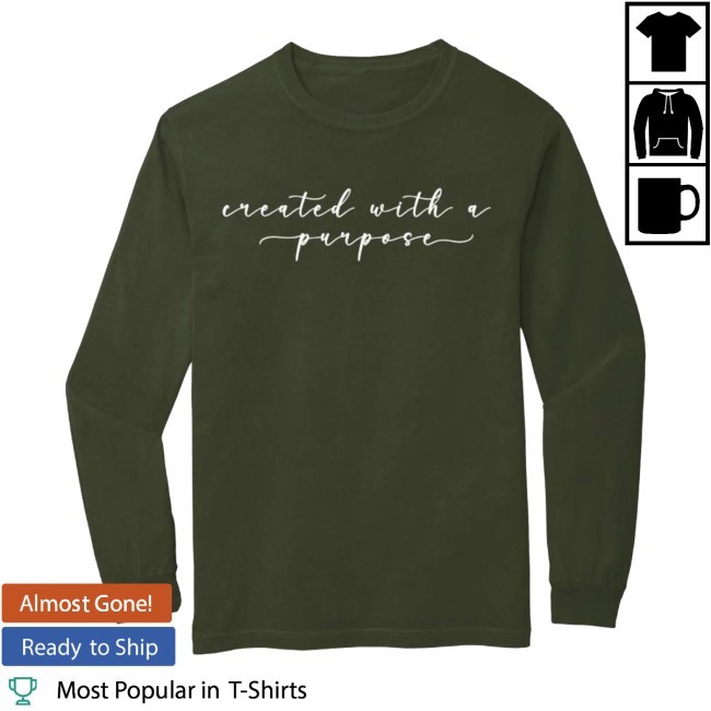 Created With A Purpose Shirt Arms Family Homestead