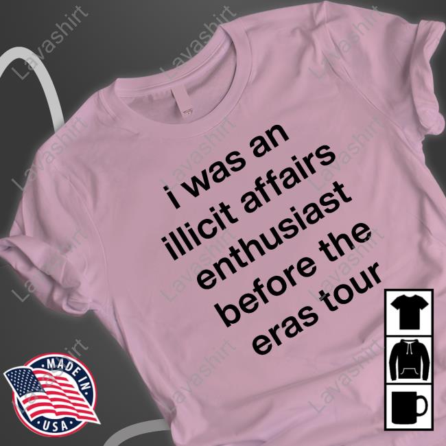 I Was An Illicit Affairs Enthusiast Before The Eras Tour T Shirt