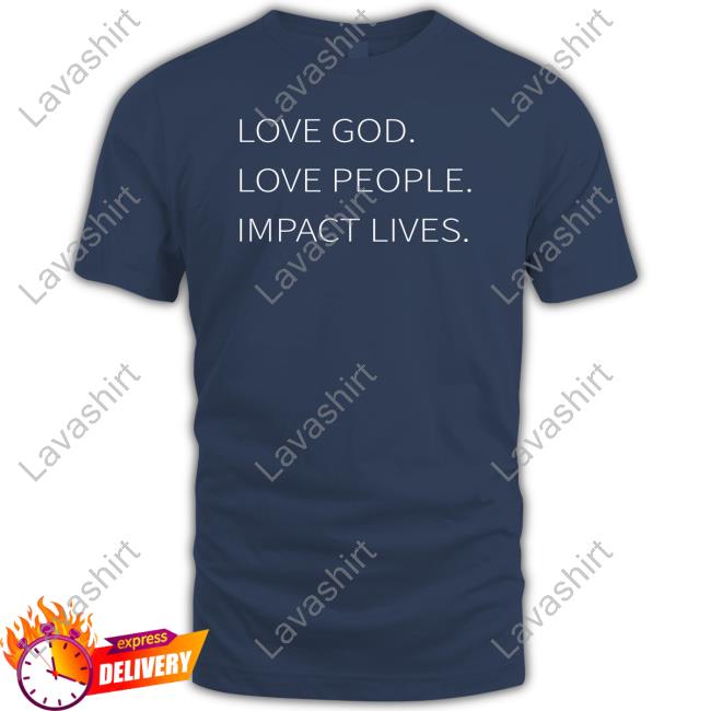 Love God Love People Impact Tee Shirt