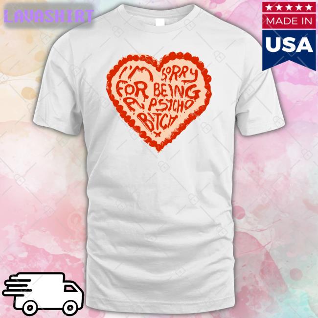 Annemarie I'm Sorry For Being A Psycho Bitch T Shirt Anne Marie