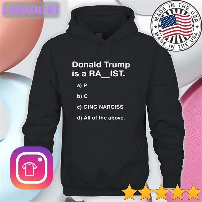 Donald Trump Is A Ra Ist Tee Shirt Bubba O'Riley