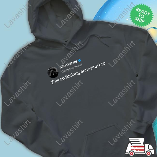 Official Bad Omens Y'all So Fucking Annoying Bro Shirt