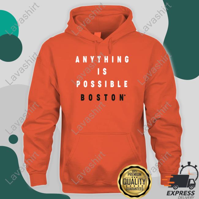 Official Anything Is Possible Boston Hoodie