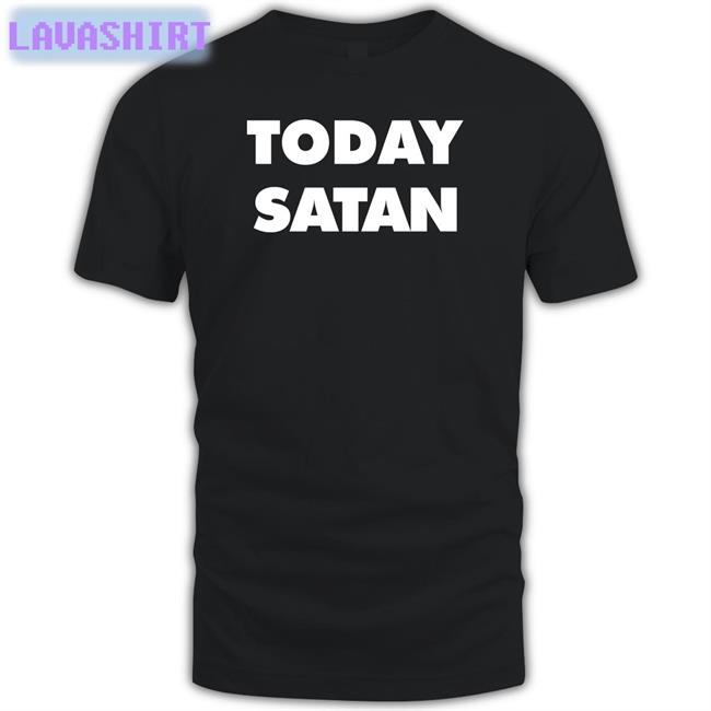 The Good Shirts Shop Today Satan Shirt 2022 Shirts That Go Hard