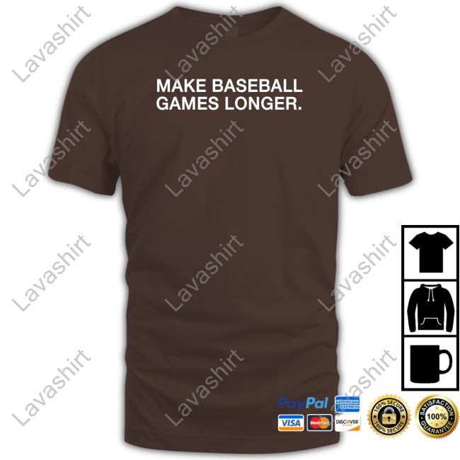 Official Make Baseball Games Longer Shirts