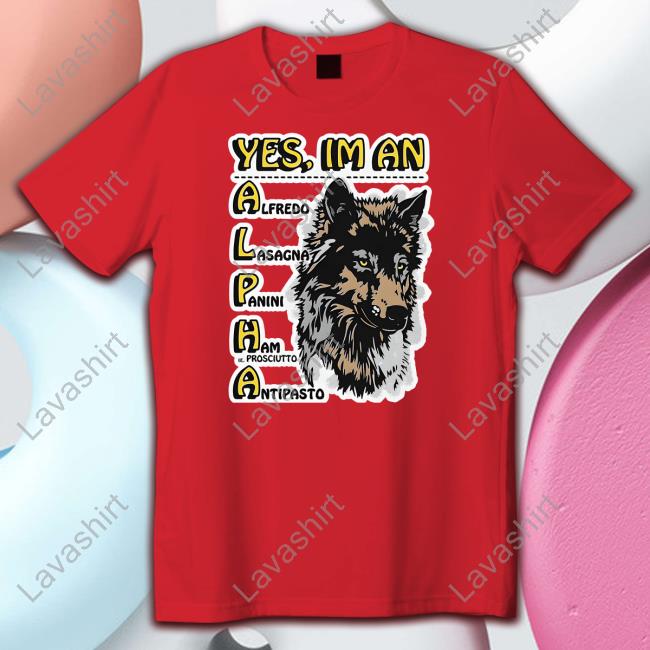 Yes I'm An Alpha Tee Shirt Goodshirts Yes I'm An Alpha Shirt