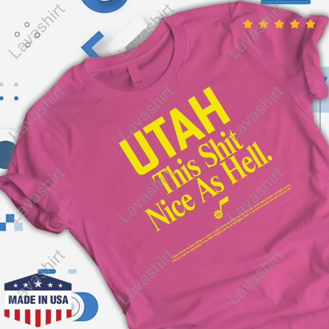 Utah This Shit Nice As Hell Tee Shirt Official Rob Perez Utah Jazz Utah This Shit Nice As Hell Shirts