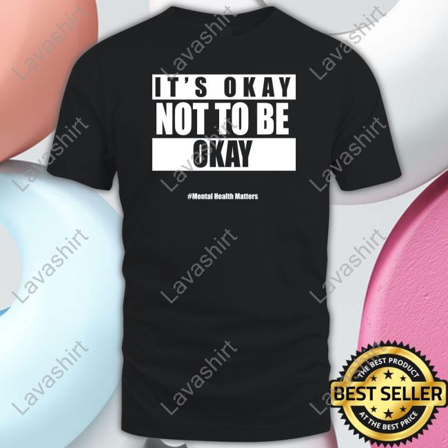 Mike It's Okay Not To Be Okay Mental Health Matters Shirts