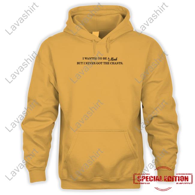 Shirts That Go Hard Shirtsthtgohard I Wanted To Be A Monk But I Never Got The Chants Shirt