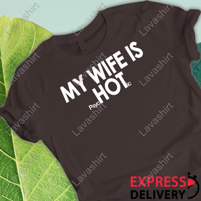 My Wife Is Psychotic Hoodie