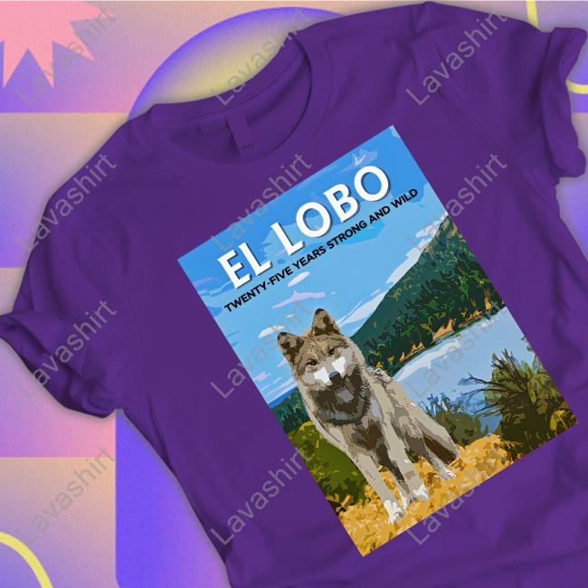 2023 El Lobo Twenty-Five Years Strong And Wild Sweatshirt