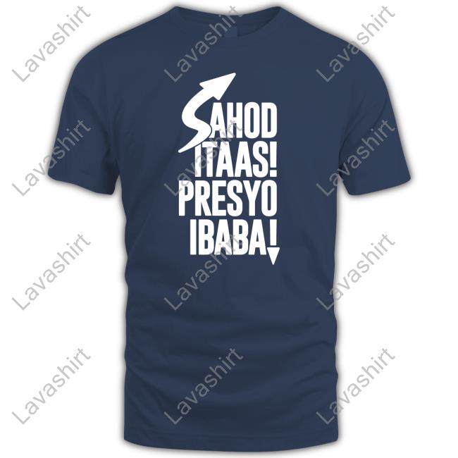 Official Sahod Itaas Presyo Ibaba Shirt Sweatshirts