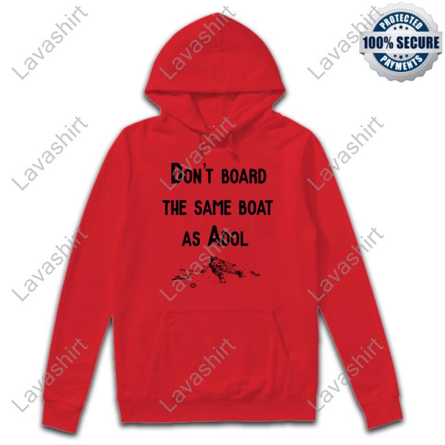 Don't Board The Same Boat As Adol Shirt