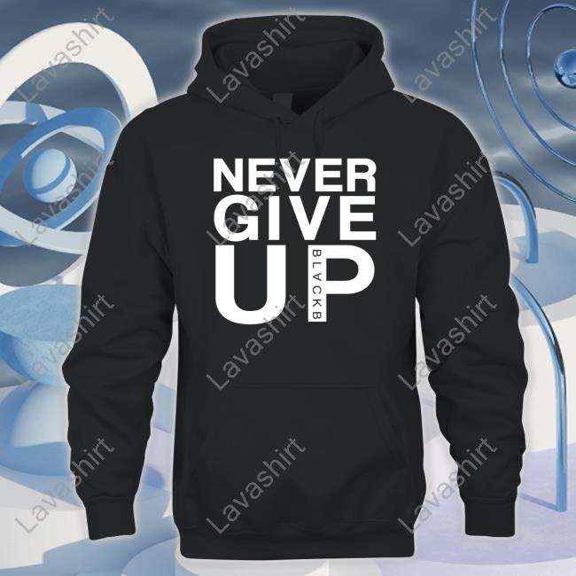 Never Give Up Black B Shirts
