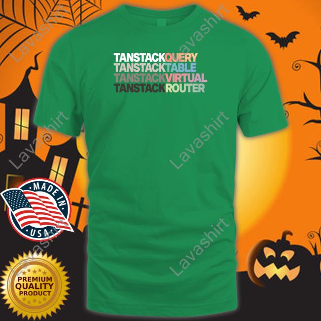 Tanstack Query Tanstack Table Tanstack Virtual Tanstack Router Shirt Theo Ping Gg