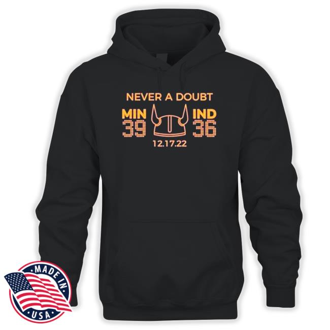 Minnesota Vikings never a Doubt Win 39 Ind 36 Hoodies
