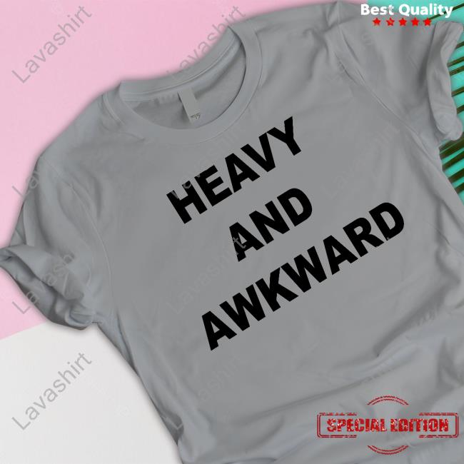 Official Heavy And Awkward Shirts Heavy And Awkward T-Shirt