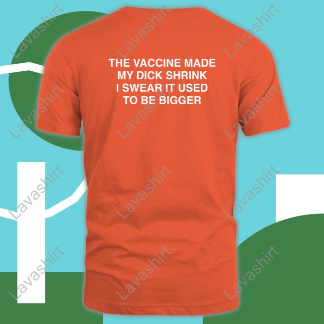 The Vaccine Made My Dick Shrink Sweatshirt