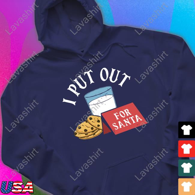 I Put Out For Santa Shirt