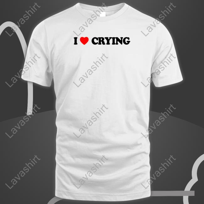 O Mighty I Love Crying T-Shirt