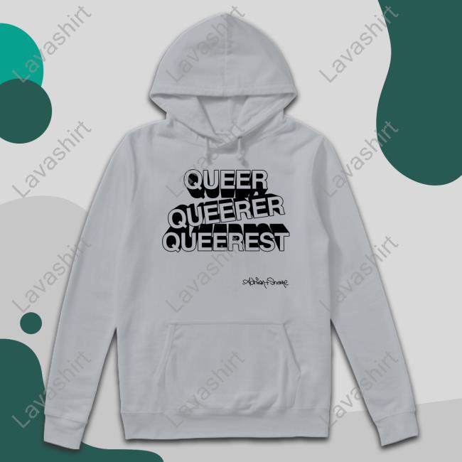 Official Adrian And Shane Shop Queer Queerer Queerest Tee Shirt