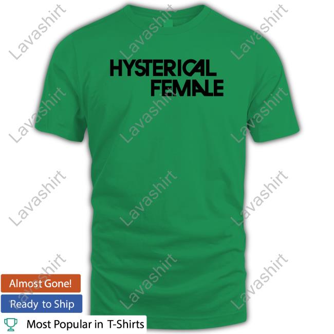Official Hysterical Female Shirt