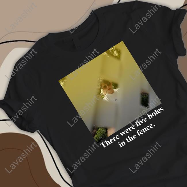 Noahlevy13 There Were Five Holes In The Fence Shirt