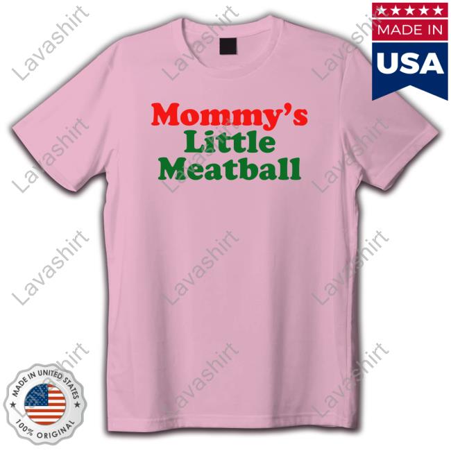 Mommy's Little Meatball Shirt
