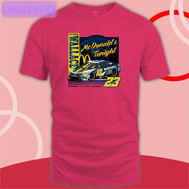 Bubba Wallace 23 Mcdonalds Tonight T Shirt