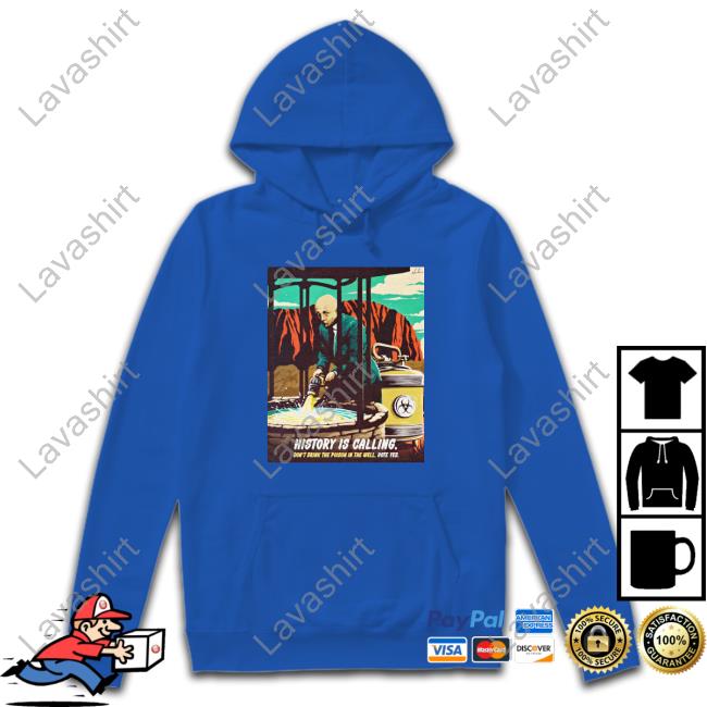 Official History Is Calling Don't Drink The Poison In The Well Vote Yes T Shirts