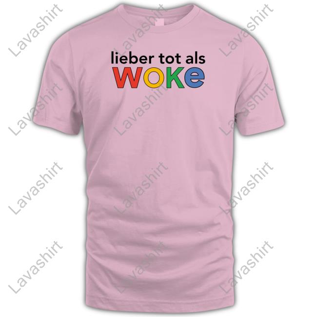Lieber Tot Als Woke Tee