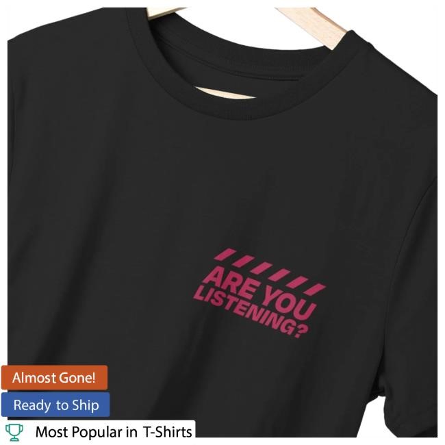 The Calm Zone Are You Listening (This is Not a Drill) Shirts