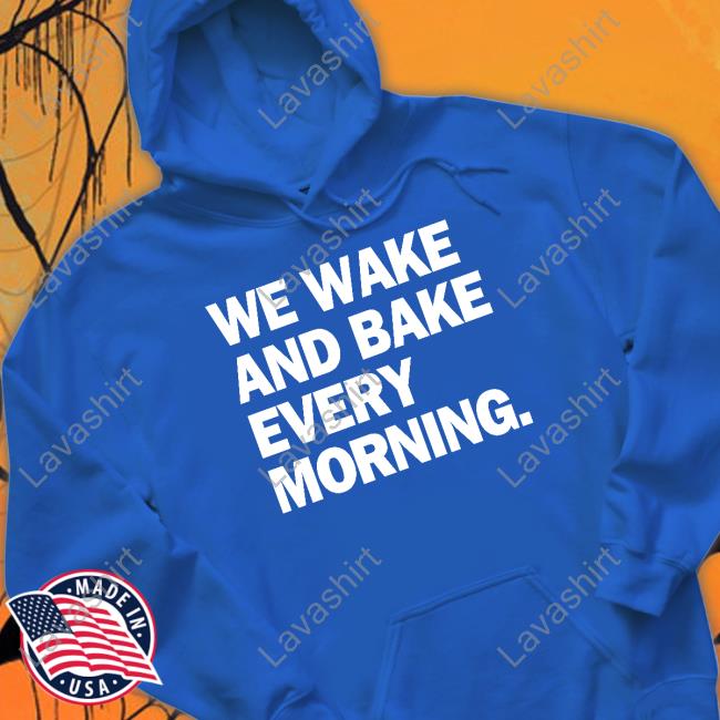 We Wake And Bake Every Morning Long Sleeve T Shirt Weed God