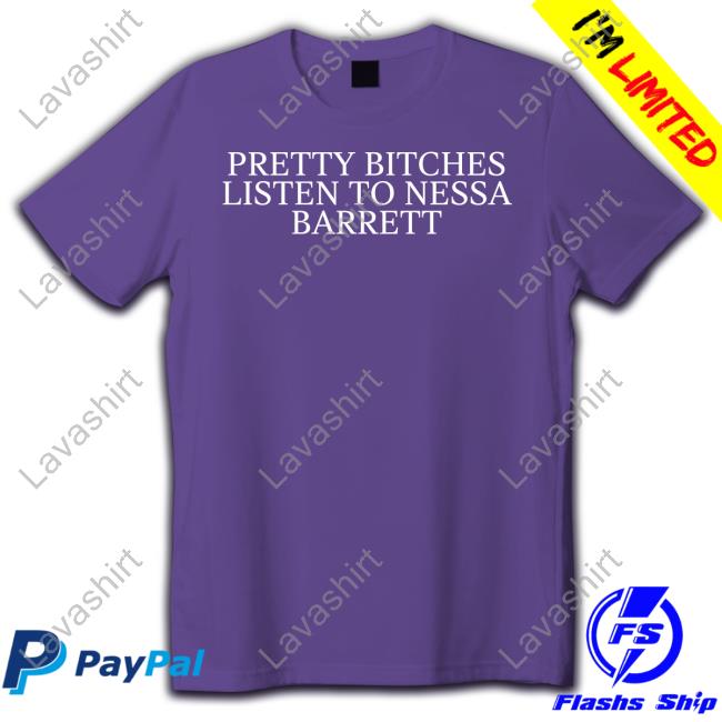 Pretty Bitches Listen To Nessa Barrett T Shirts Bizzlebarrett