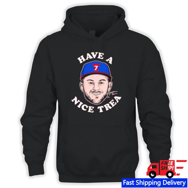 Trea Turner Have A Nice Trea Philly Signature T-Shirt Trea Turner Have A Nice Trea Philly Signature Crewneck Sweatshirt