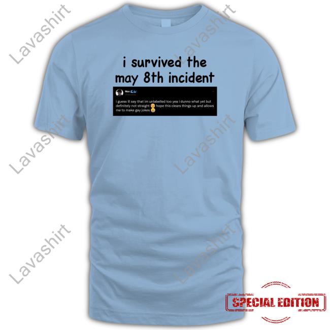 I Survived The May 8Th Incident Shirt