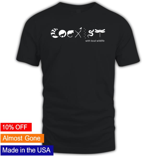 Shop Nywolf Coexist With Local Wildlife Shirt