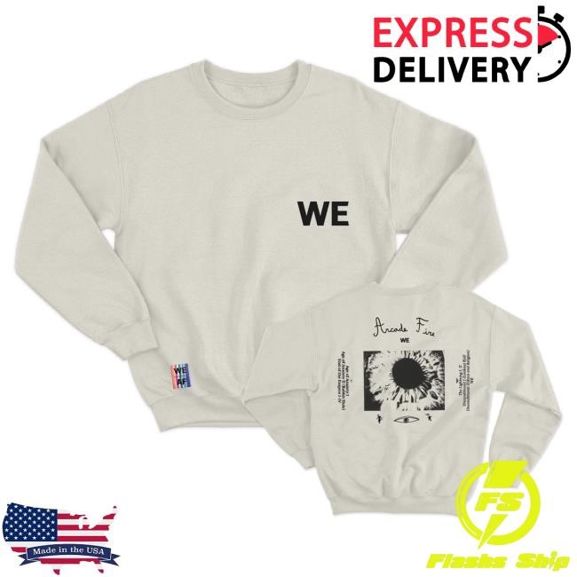 WE Crewneck Arcade Fire