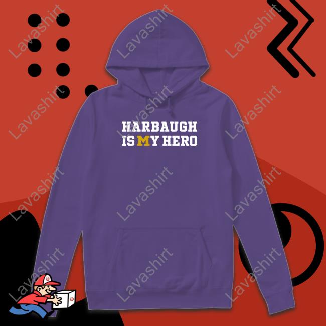 Official Michigan Harbaugh Is My Hero Shirt
