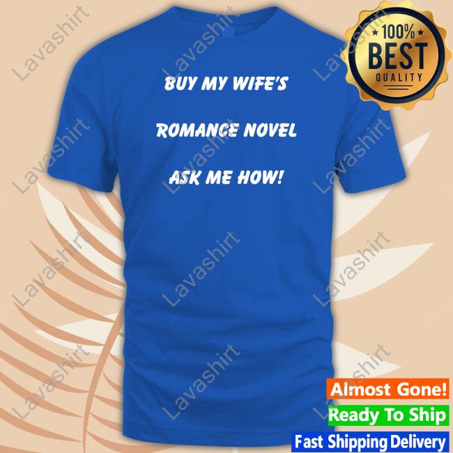 Buy My Wife's Romance Novel Ask Me How Hoodie
