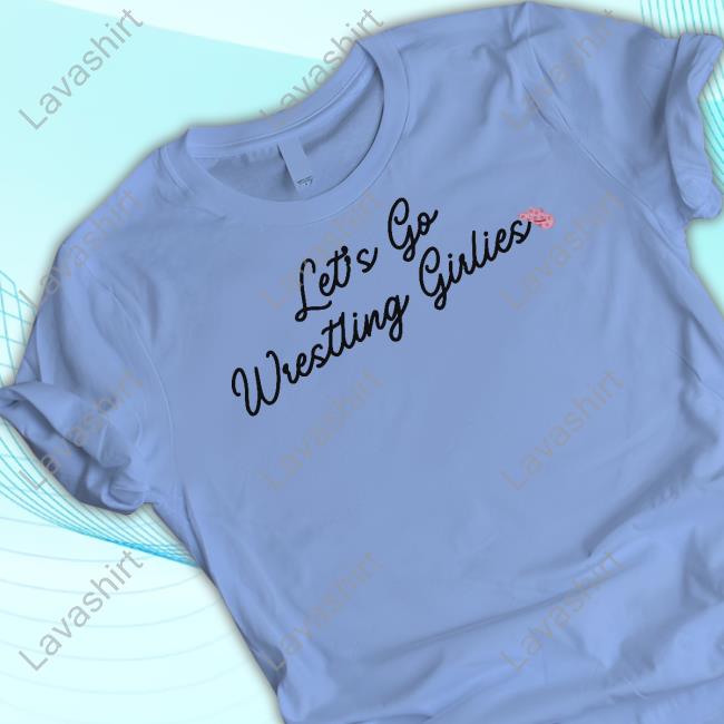 Wrestling Winedown Shop Let's Go Wrestling Girlies T-Shirt