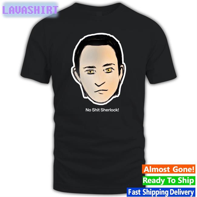 No Shit Sherlock Shirts